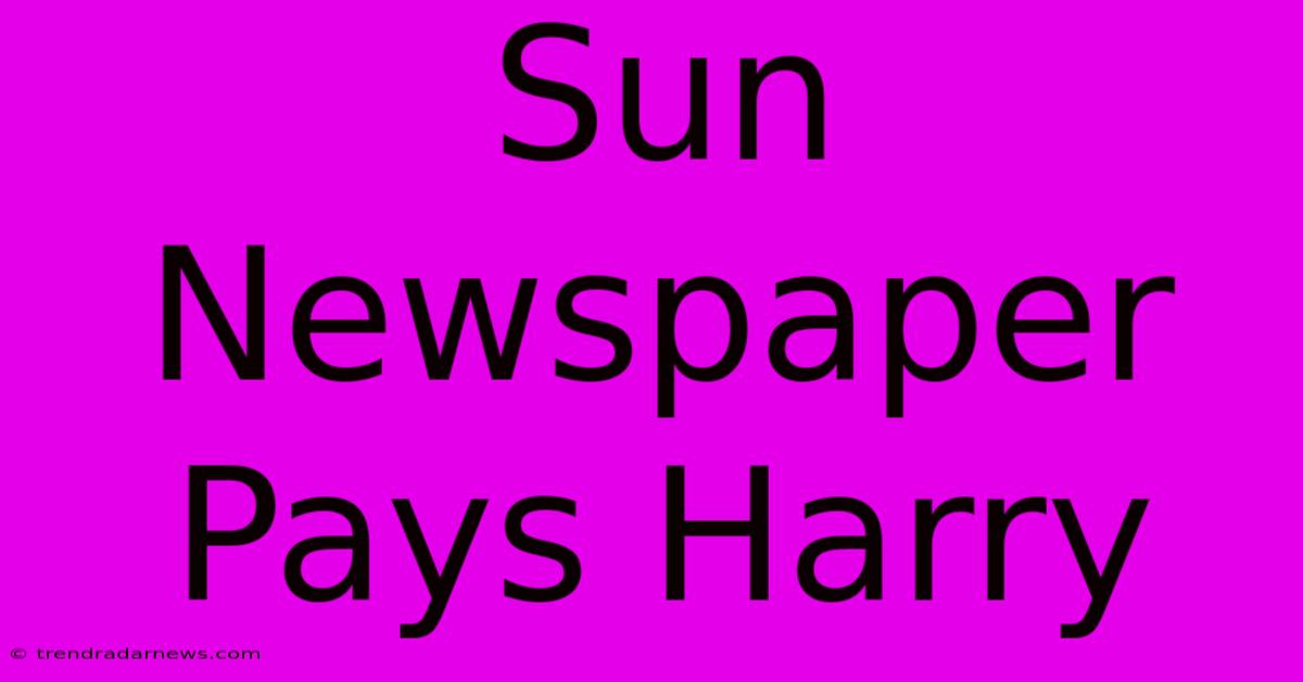 Sun Newspaper Pays Harry