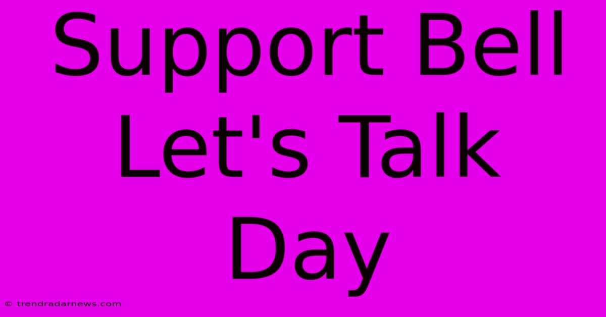 Support Bell Let's Talk Day