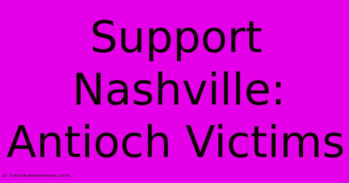 Support Nashville: Antioch Victims