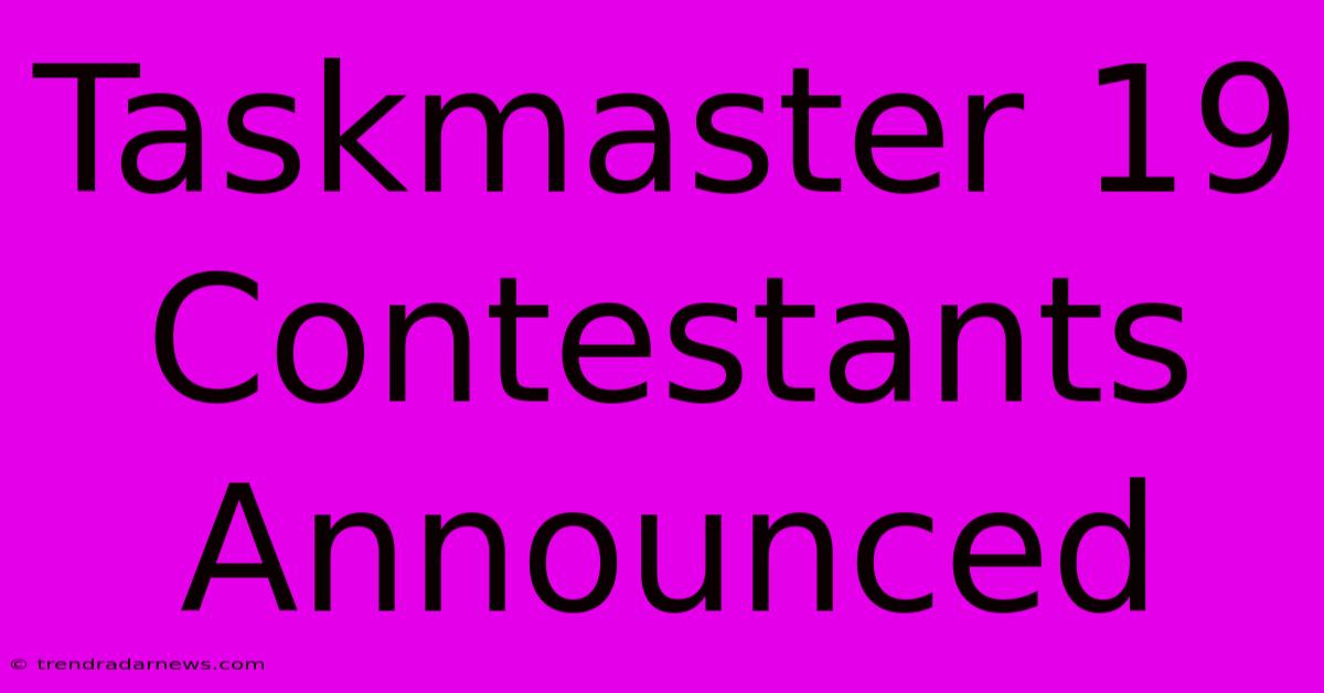 Taskmaster 19 Contestants Announced