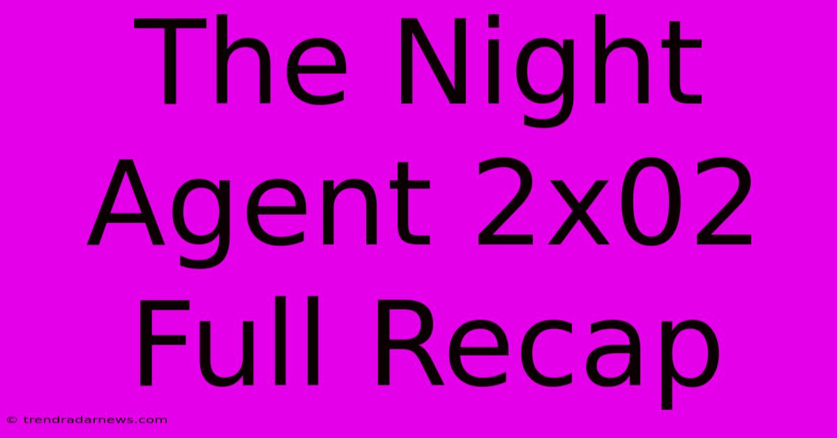 The Night Agent 2x02 Full Recap