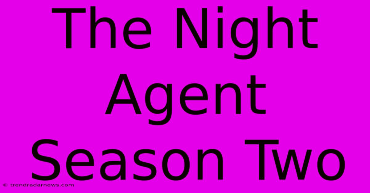 The Night Agent Season Two