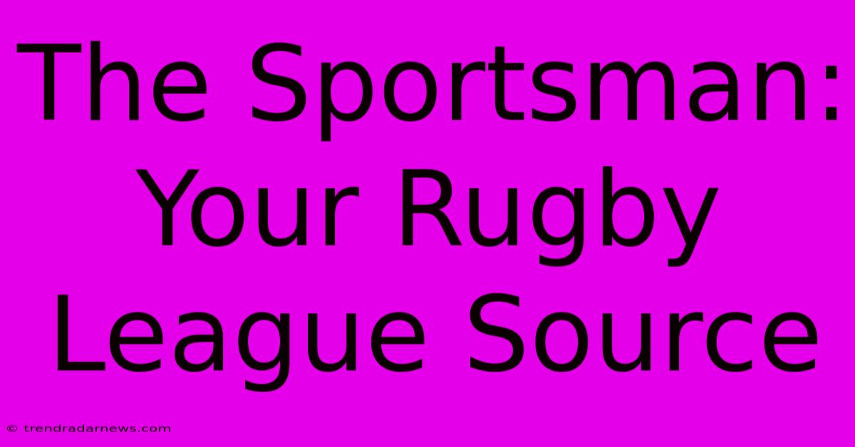 The Sportsman: Your Rugby League Source