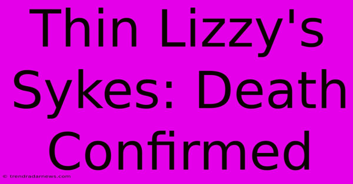 Thin Lizzy's Sykes: Death Confirmed