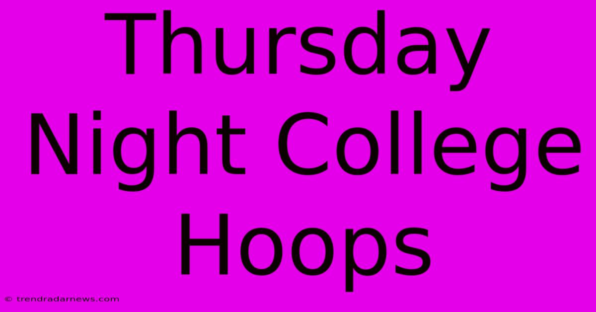 Thursday Night College Hoops