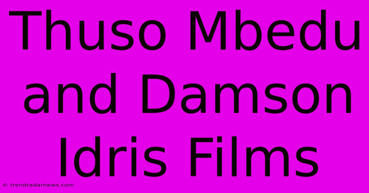 Thuso Mbedu And Damson Idris Films