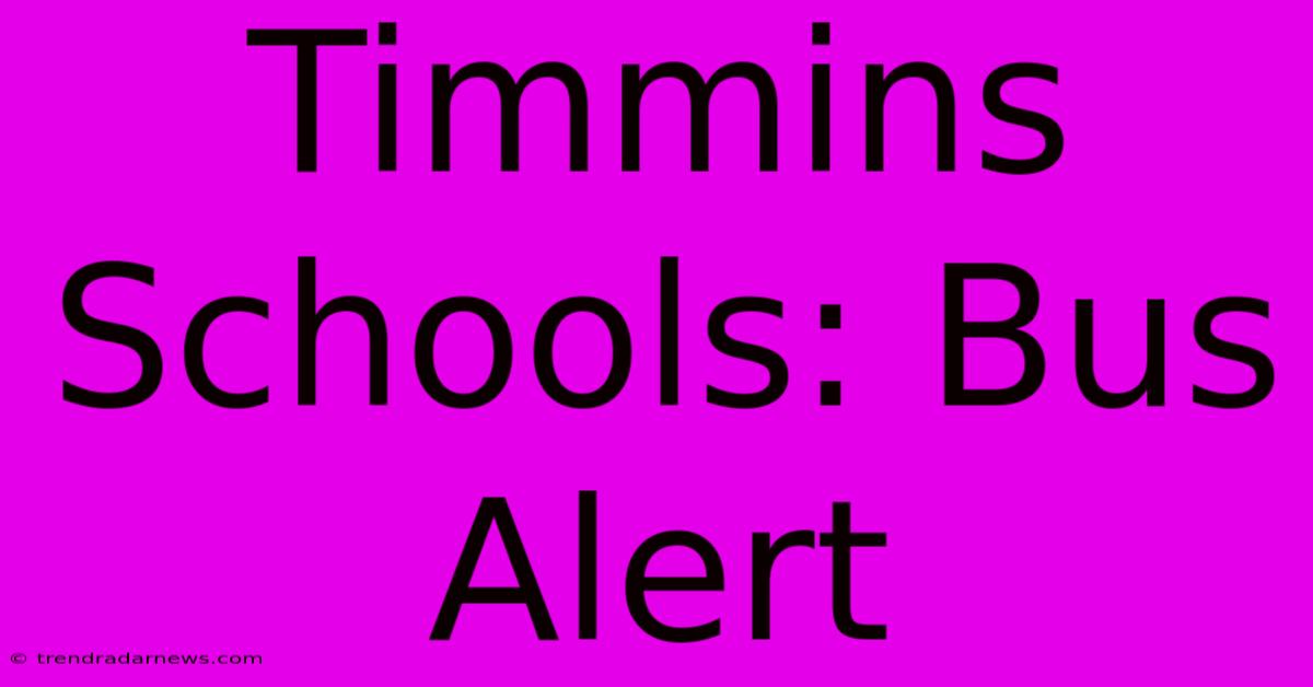 Timmins Schools: Bus Alert