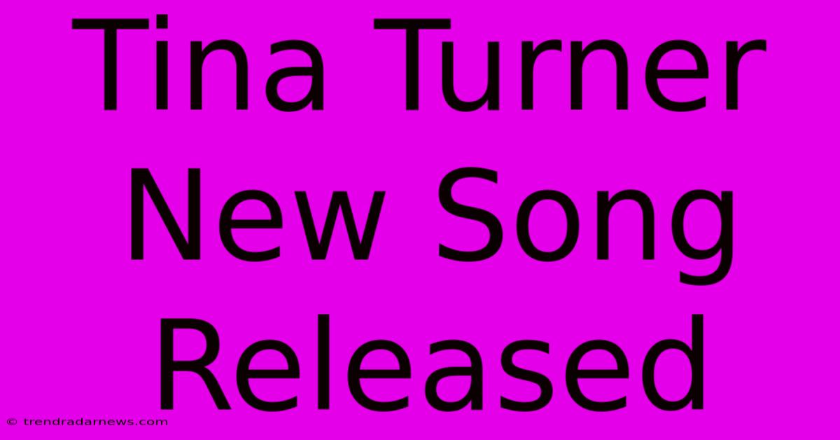 Tina Turner New Song Released