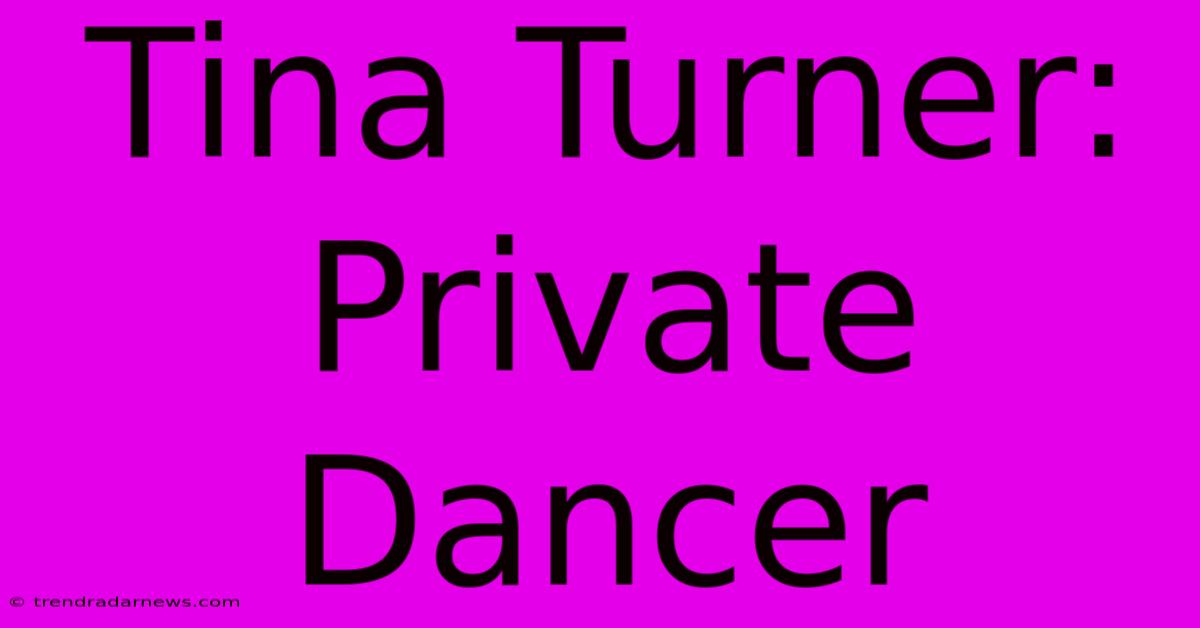 Tina Turner: Private Dancer