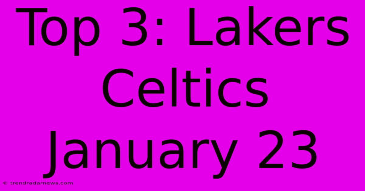 Top 3: Lakers Celtics January 23