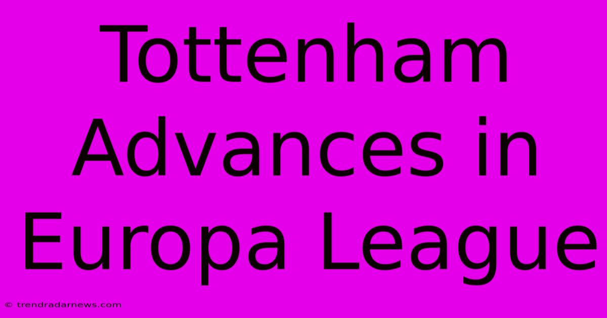 Tottenham Advances In Europa League