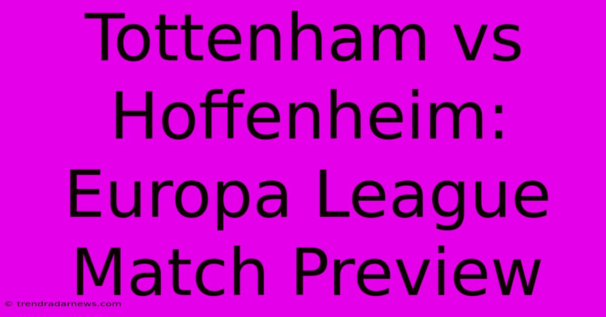 Tottenham Vs Hoffenheim: Europa League Match Preview