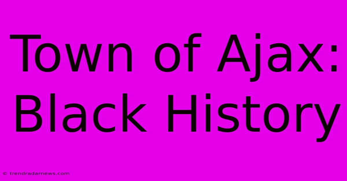 Town Of Ajax: Black History