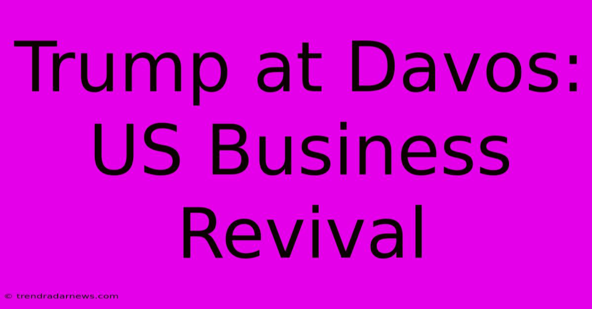 Trump At Davos: US Business Revival