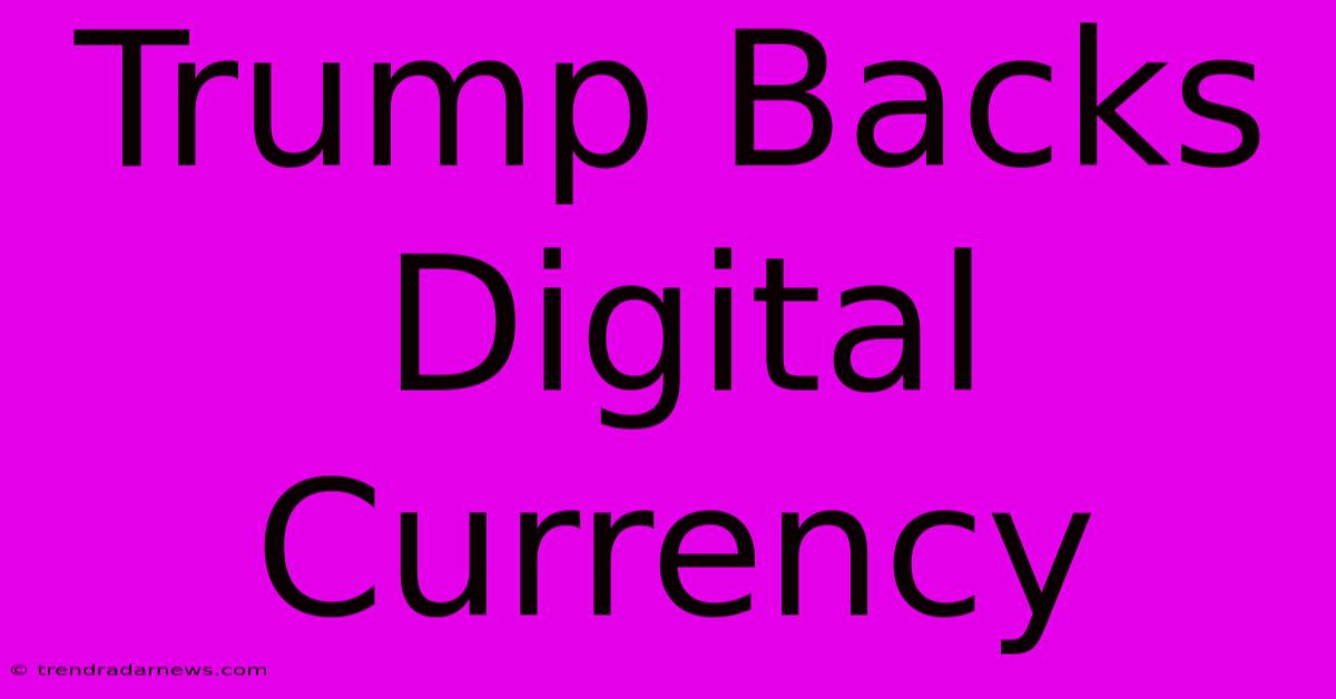 Trump Backs Digital Currency