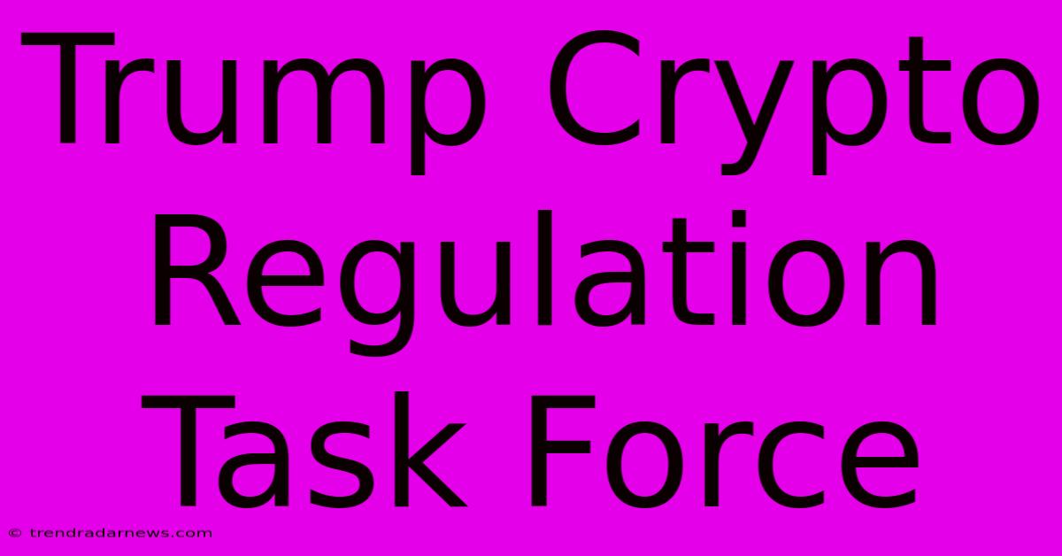 Trump Crypto Regulation Task Force