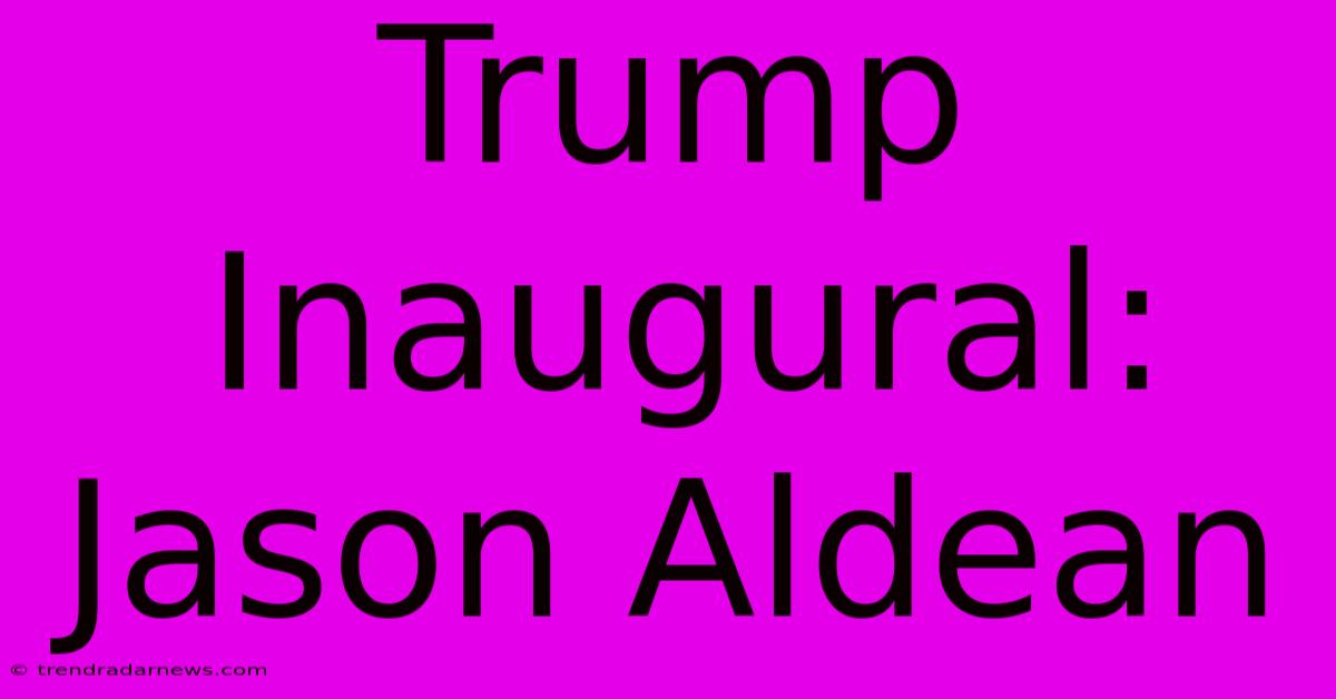 Trump Inaugural: Jason Aldean