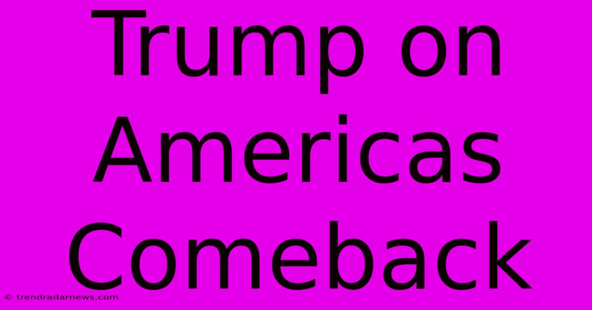 Trump On Americas Comeback