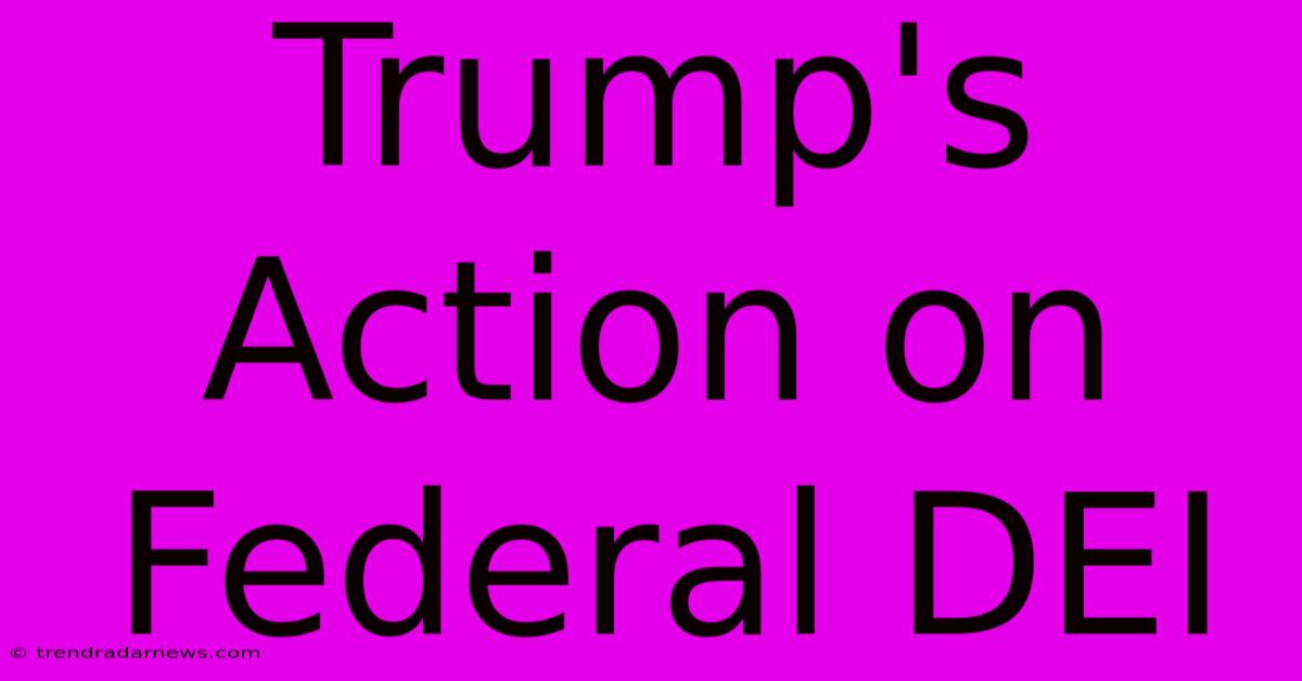 Trump's Action On Federal DEI