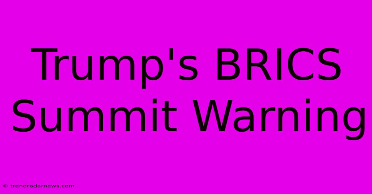 Trump's BRICS Summit Warning