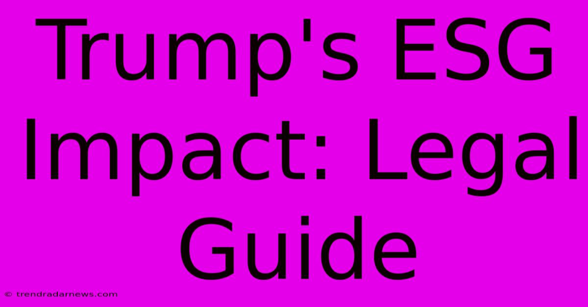 Trump's ESG Impact: Legal Guide