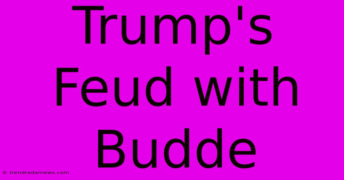 Trump's Feud With Budde