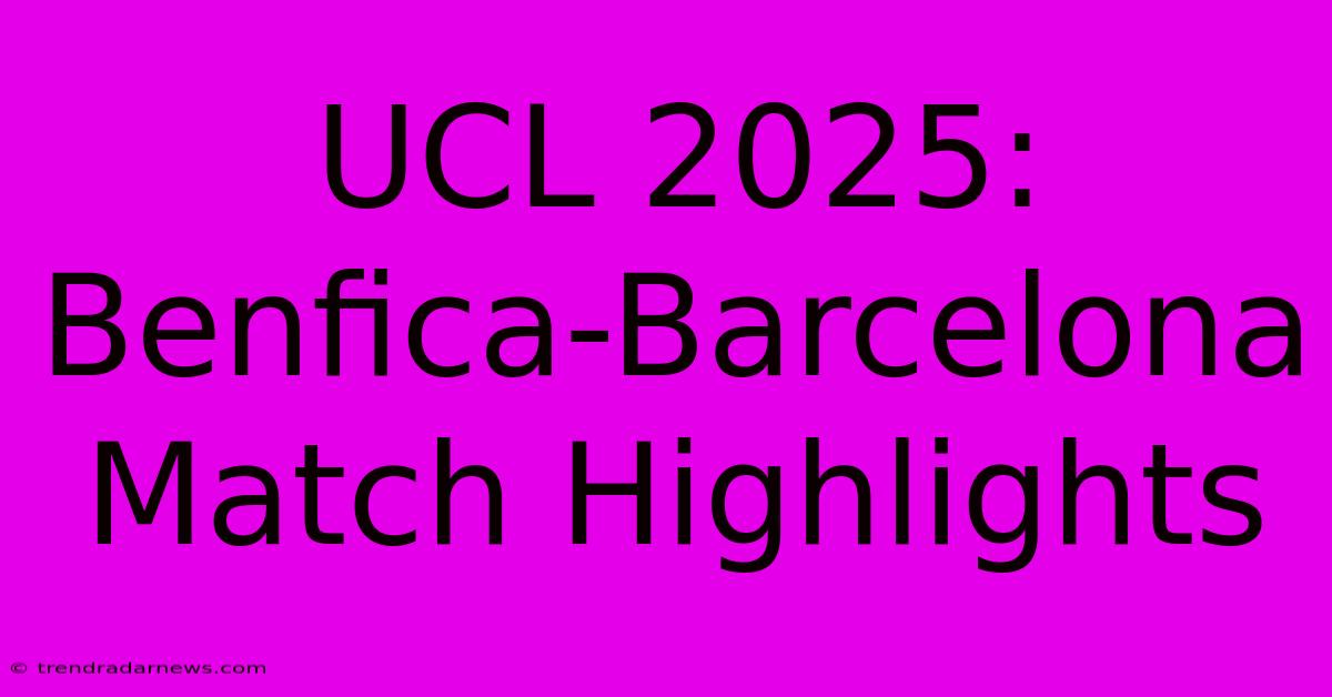 UCL 2025: Benfica-Barcelona Match Highlights