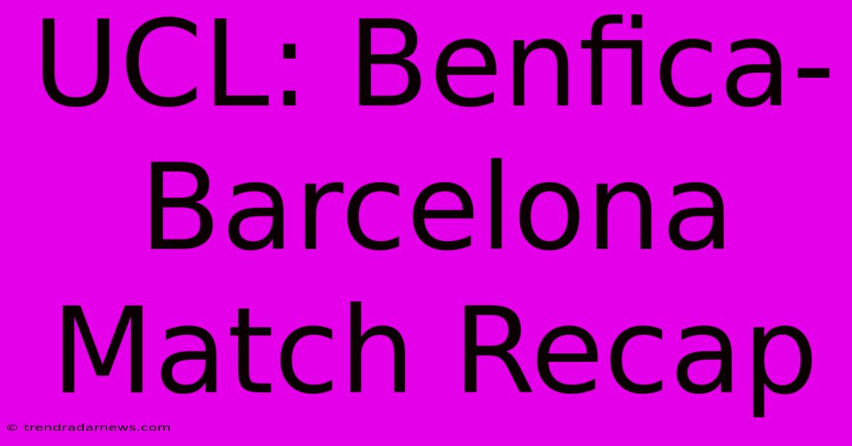 UCL: Benfica-Barcelona Match Recap