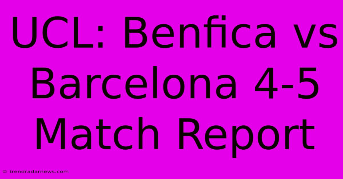 UCL: Benfica Vs Barcelona 4-5 Match Report