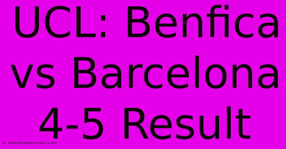 UCL: Benfica Vs Barcelona 4-5 Result