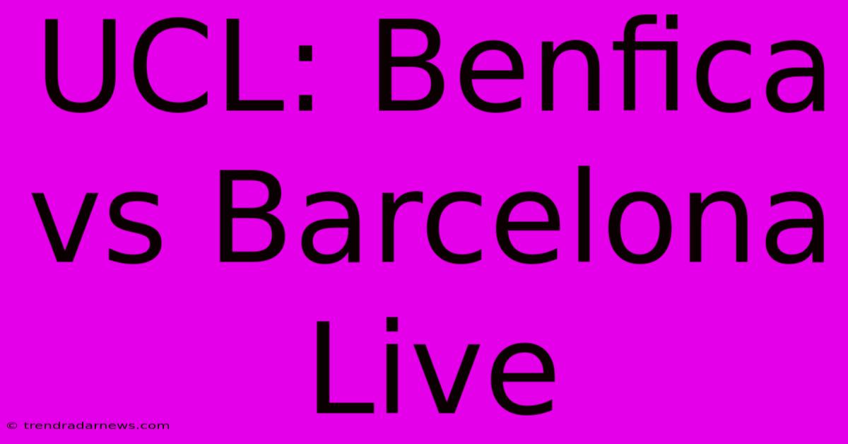 UCL: Benfica Vs Barcelona Live