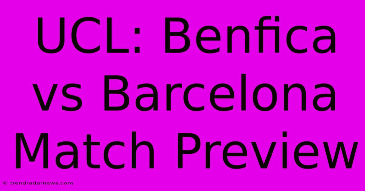 UCL: Benfica Vs Barcelona Match Preview