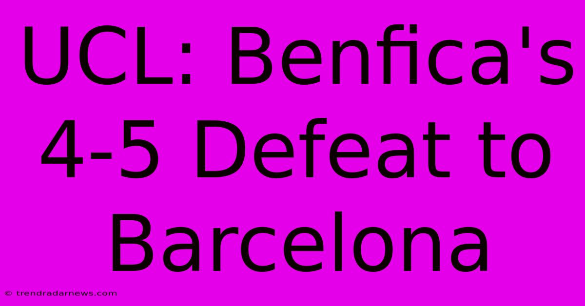 UCL: Benfica's 4-5 Defeat To Barcelona