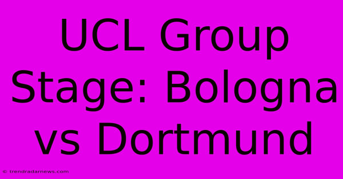 UCL Group Stage: Bologna Vs Dortmund