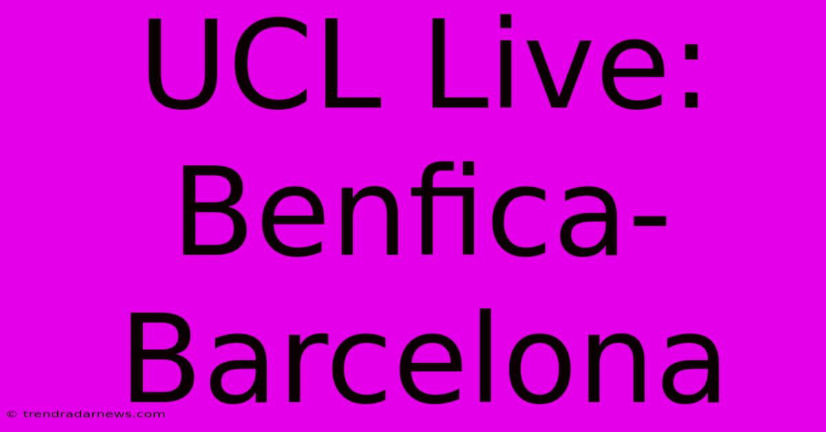 UCL Live: Benfica-Barcelona