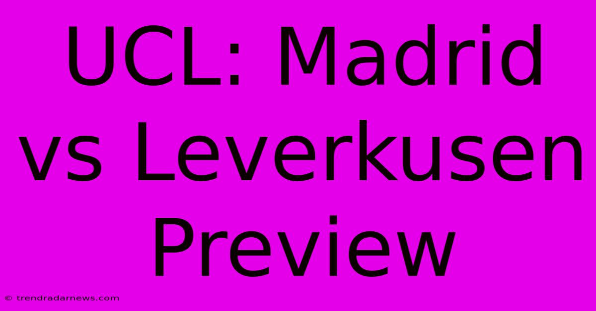 UCL: Madrid Vs Leverkusen Preview