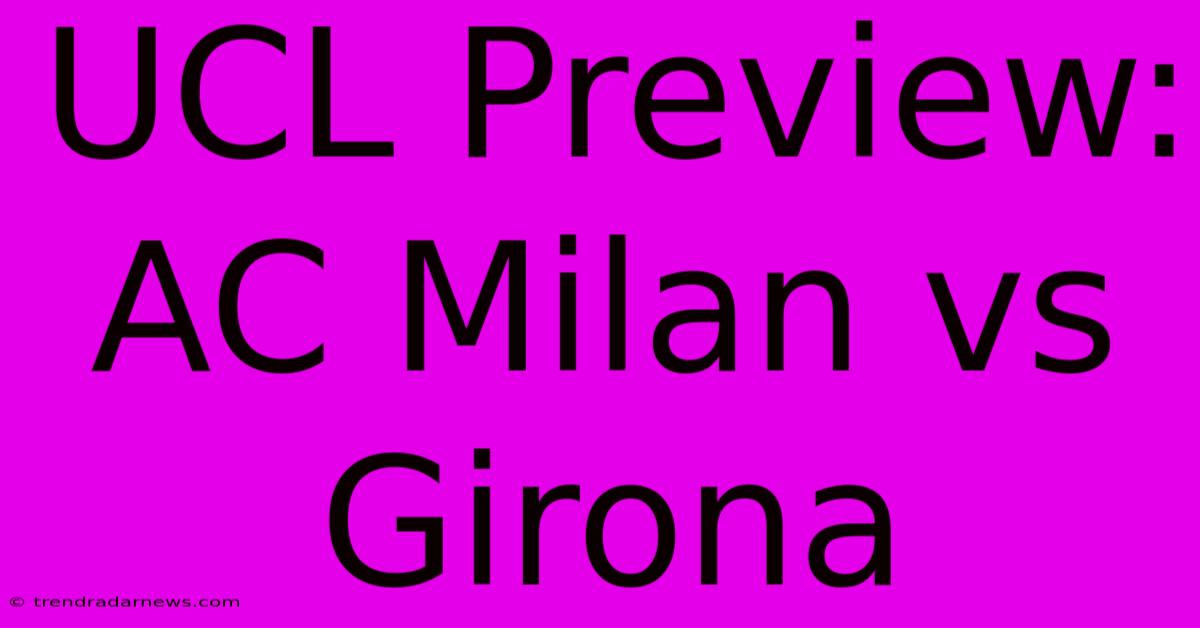 UCL Preview: AC Milan Vs Girona