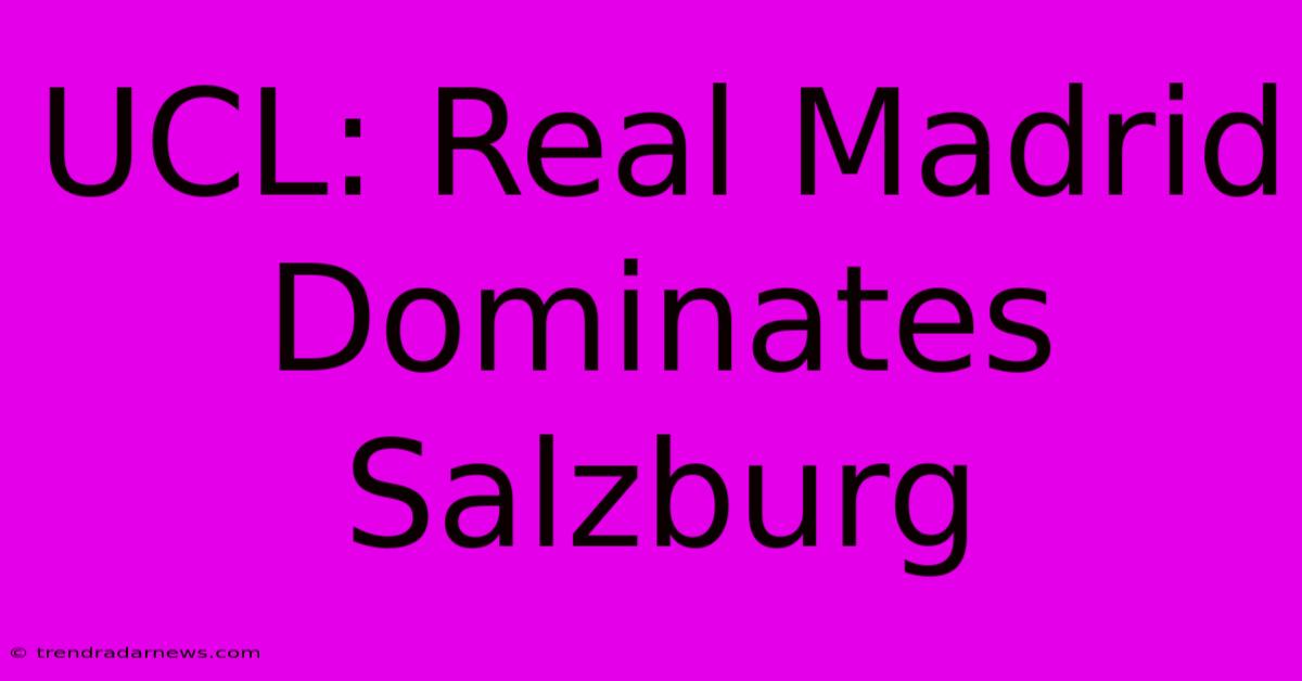 UCL: Real Madrid Dominates Salzburg