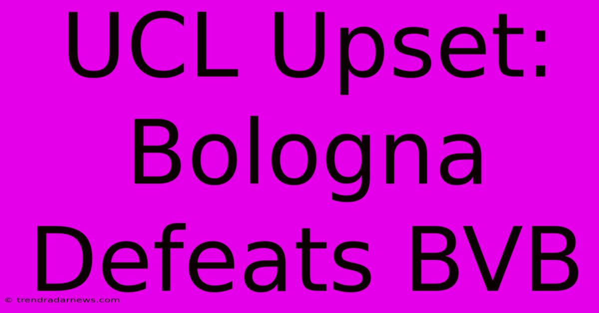 UCL Upset: Bologna Defeats BVB