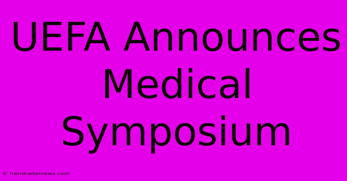 UEFA Announces Medical Symposium