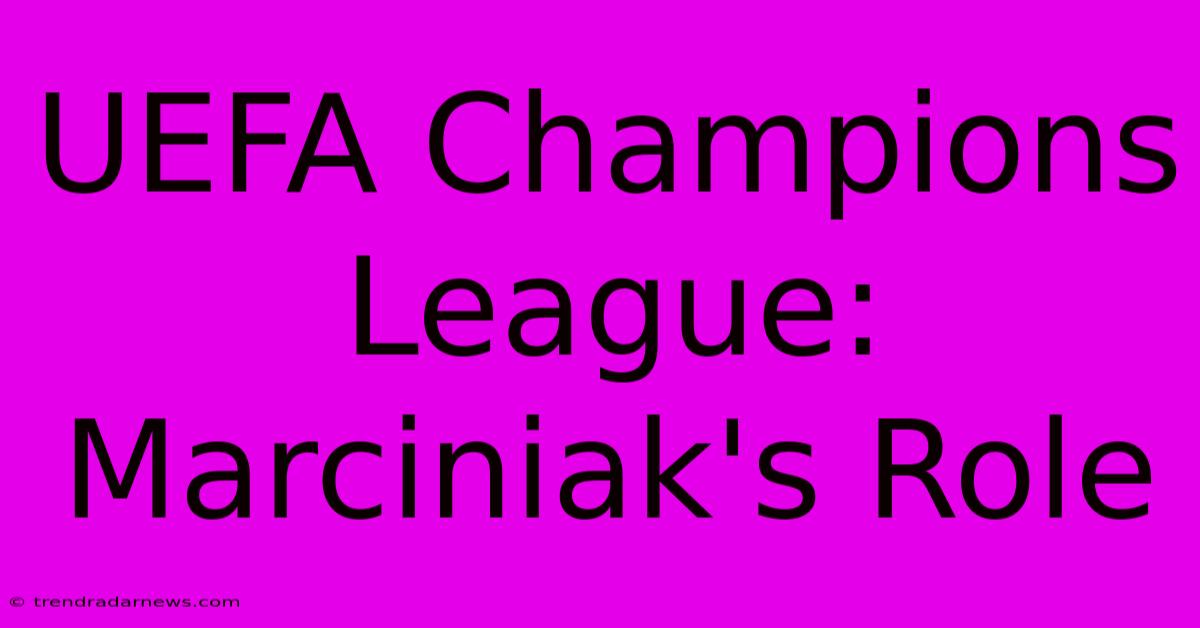 UEFA Champions League: Marciniak's Role