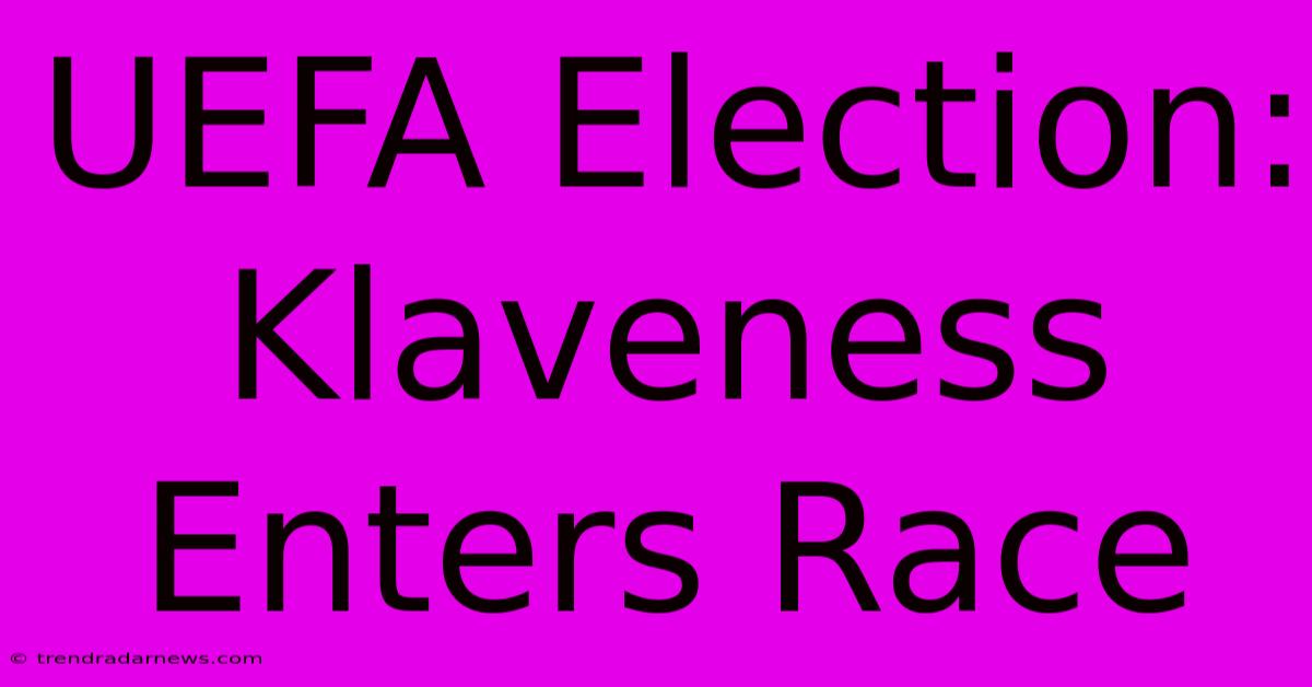 UEFA Election: Klaveness Enters Race