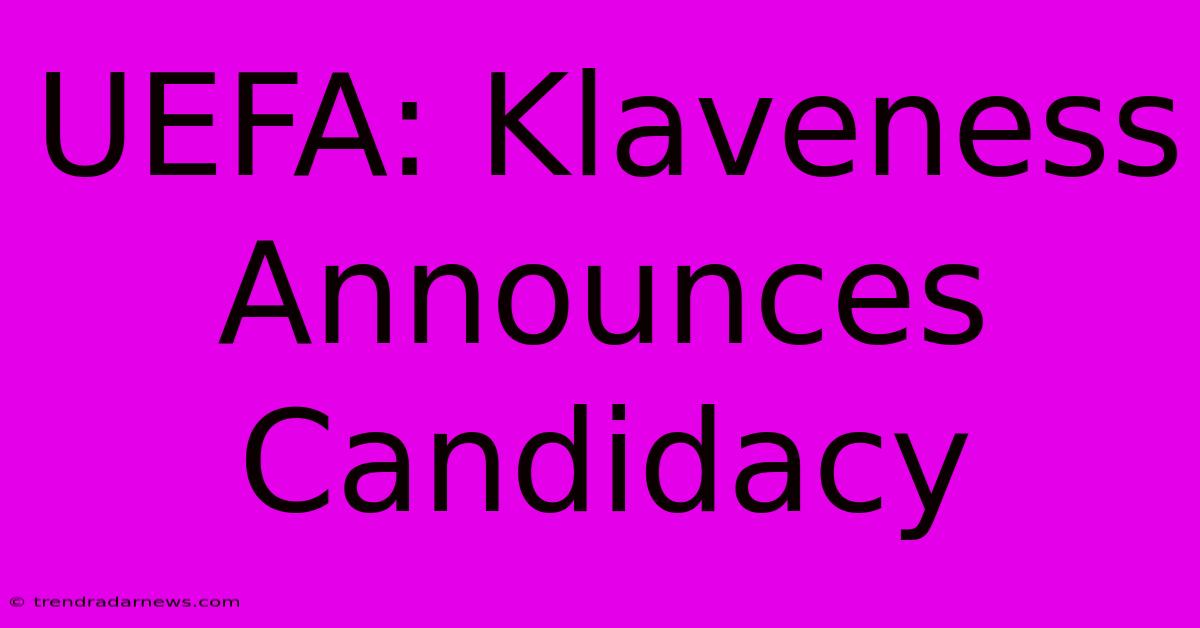 UEFA: Klaveness Announces Candidacy