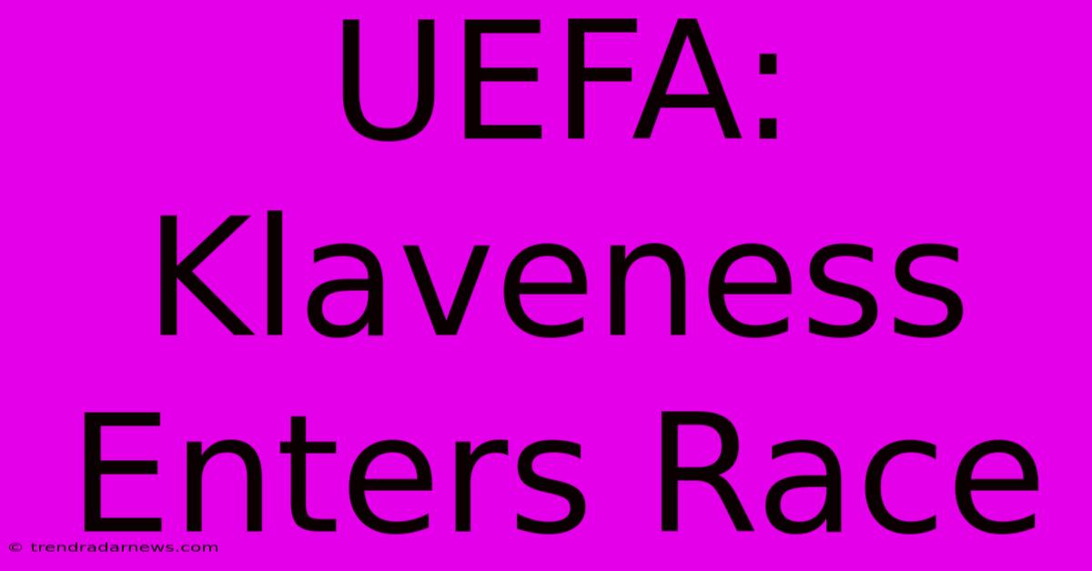 UEFA: Klaveness Enters Race