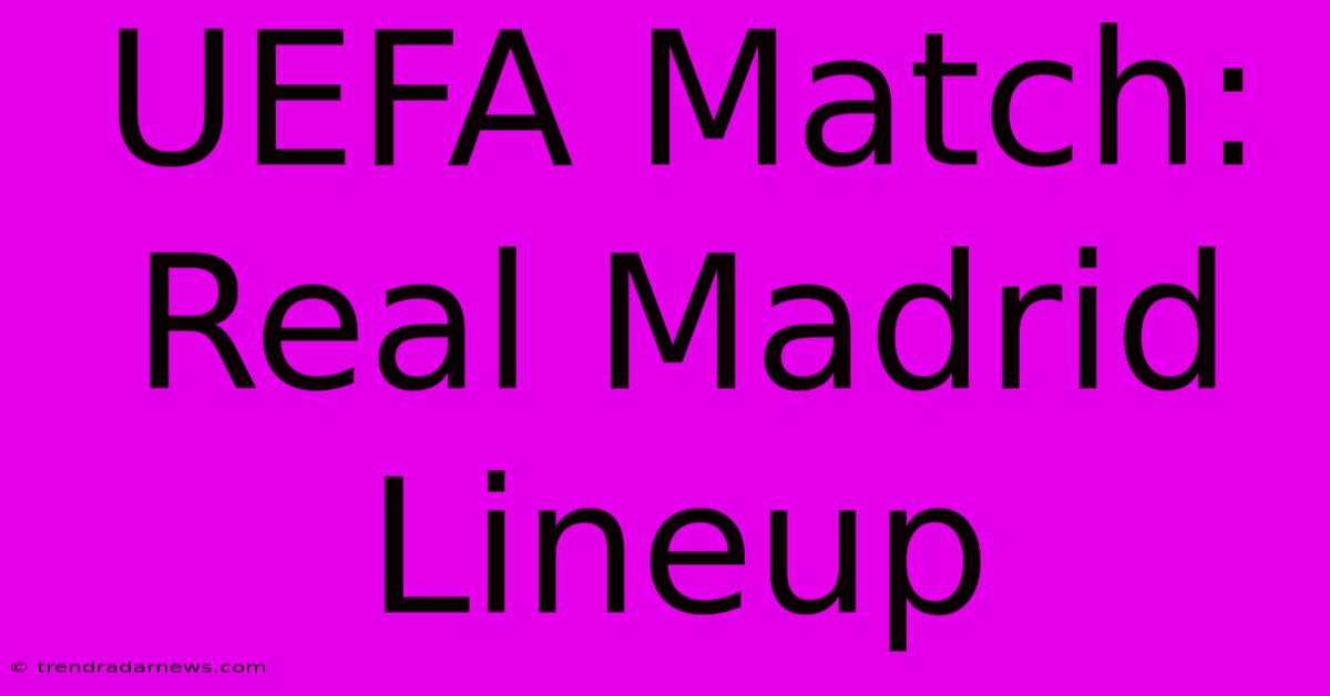 UEFA Match: Real Madrid Lineup