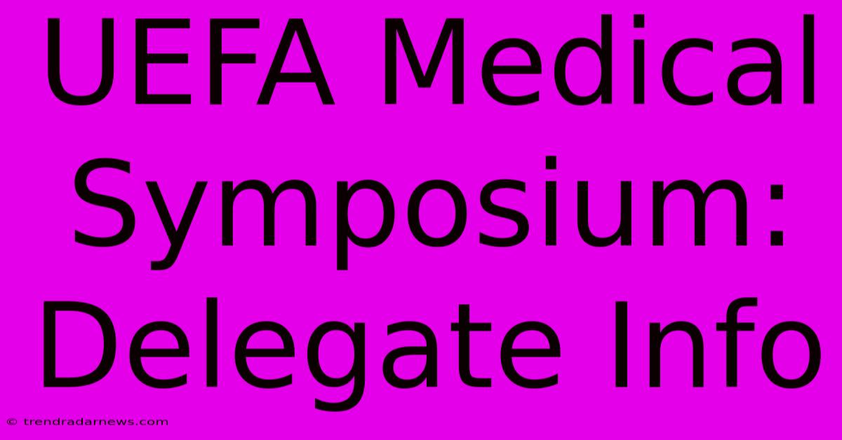 UEFA Medical Symposium: Delegate Info