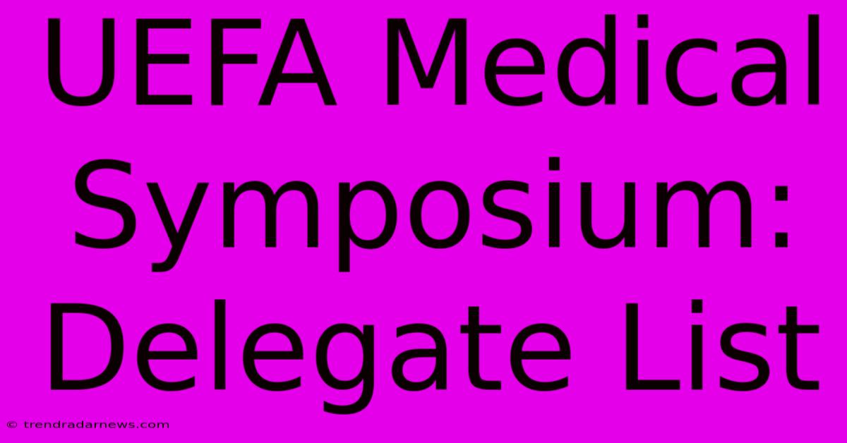 UEFA Medical Symposium: Delegate List