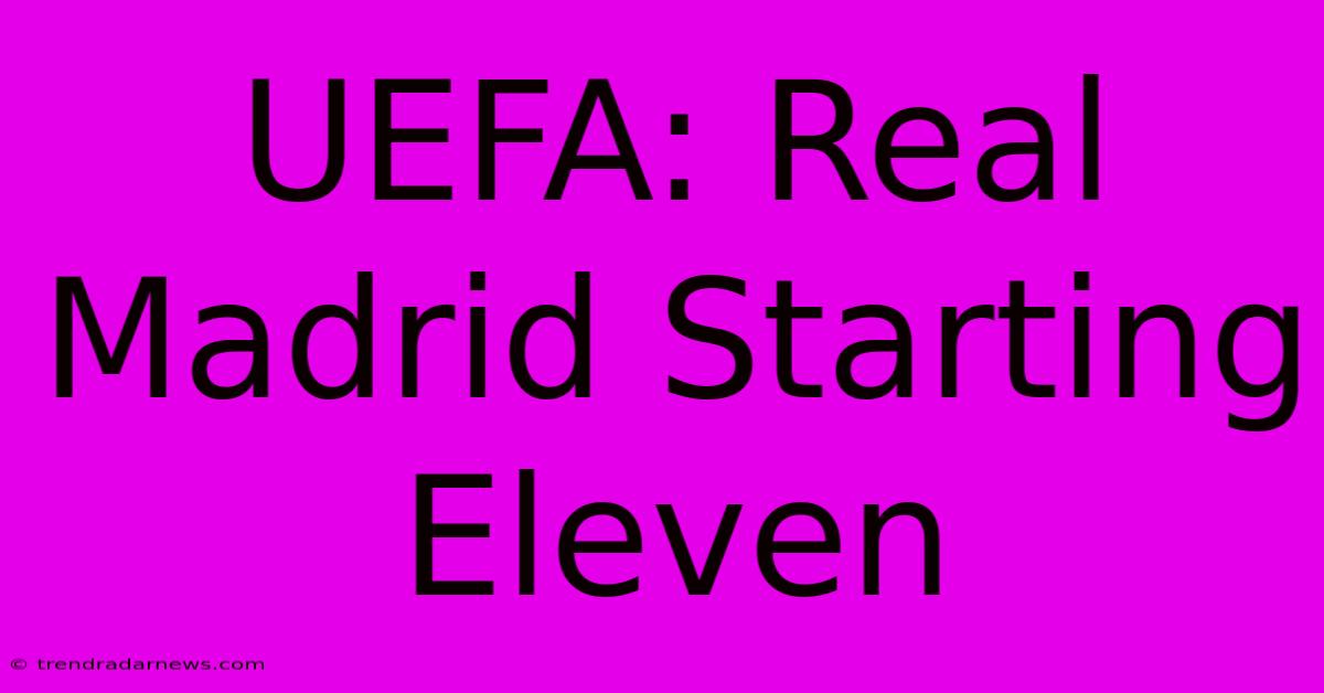 UEFA: Real Madrid Starting Eleven