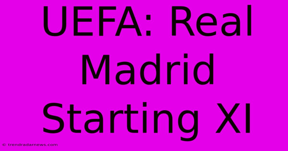 UEFA: Real Madrid Starting XI