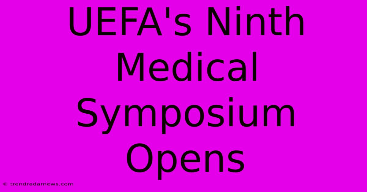 UEFA's Ninth Medical Symposium Opens